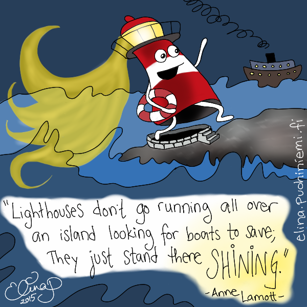 Become a lighthouse!