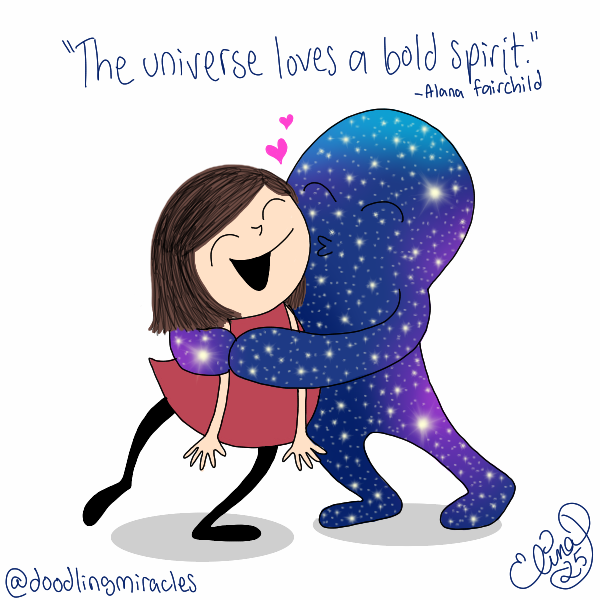 The universe loves a bold spirit